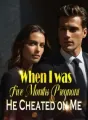 When I was Five Months Pregnant, He Cheated on Me cover