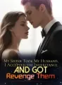 My Sister Took My Husband, I Accepted the Inheritance and Got Revenge Them cover