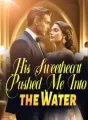 His Sweetheart Pushed Me Into the Water cover