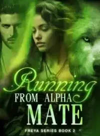 Running From Alpha Mate(Freya Series Book 2)