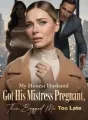My Honest Husband Got His Mistress Pregnant,Then Begged Me Too Late cover