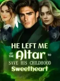 He Left Me at the Altar to Save His Childhood Sweetheart