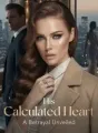 His Calculated Heart A Betrayal Unveiled cover