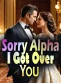 Sorry, Alpha. I Got Over You cover