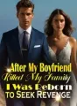 After My Boyfriend Killed My Family, I Was Reborn to Seek Revenge cover