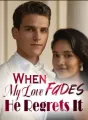 When My Love Fades, He Regrets It cover