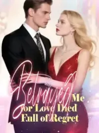 Betrayed Me for Love, Died Full of Regret