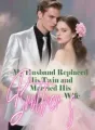 My Husband Replaced His Twin and Married His Brother’s Wife cover