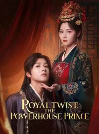 Royal Twist: The Powerhouse PrinceShort Dramas