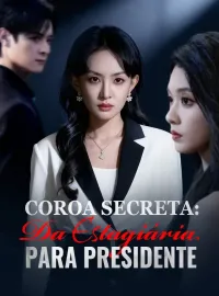 Coroa Secreta: Da Estagiária para Presidente