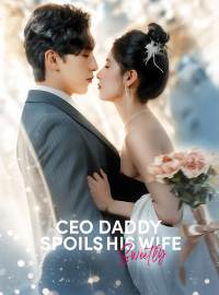 CEO Daddy Spoils His Wife Sweetly (English-dubbed)Short Dramas