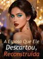 A Esposa Que Ele Descartou, Reconstruída cover