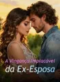 A Vingança Implacável da Ex-Esposa cover
