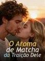 O Aroma de Matcha da Traição Dele cover
