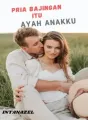 Pria Bajingan Itu Ayah Anakku cover