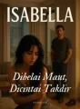 ISABELLA: Dibelai Maut, Dicintai Takdir cover