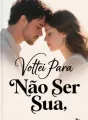 Voltei Para Não Ser Sua cover