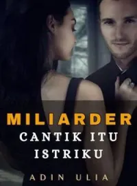 MILIARDER CANTIK ITU ISTRIKU