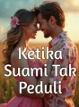 Ketika Suami Tak Peduli cover