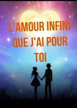 L' Amour infini Que J'AI Pour Toi