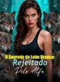 O Segredo do Lobo Branco: Rejeitado Pelo Alfa cover