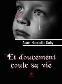 Et doucement coule sa vie