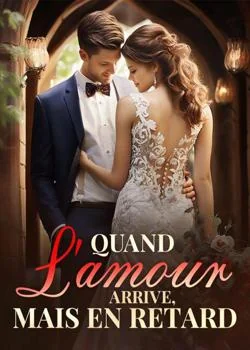 Quand l'amour arrive, mais en retard