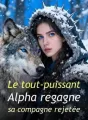 Le tout-puissant Alpha regagne sa compagne rejetée cover