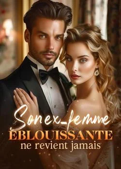 Son ex-femme éblouissante ne revient jamais