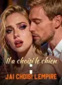 Il a choisi le chien ; j'ai choisi l'empire cover