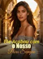 Ele Acabou com o Nosso Para Sempre cover
