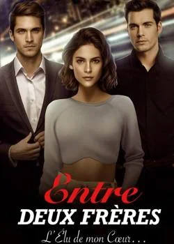 Entre DEUX FRÈRES : L'Élu de mon Cœur