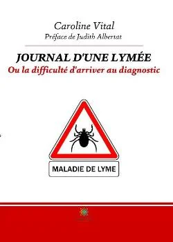 Journal d'une lymée: Ou la difficulté d'arriver au diagnostic