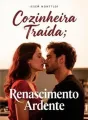 Cozinheira Traída: Renascimento Ardente cover