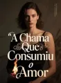 A Chama Que Consumiu o Amor cover