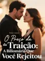 O Preço da Traição: A Bilionária Que Você Rejeitou cover