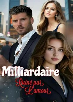 Milliardaire ruiné par l'amour