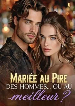 Mariée au pire des hommes... ou au meilleur ?