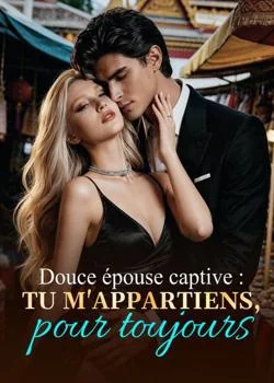 Douce épouse captive : Tu m'appartiens, pour toujours