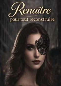 Renaître pour tout reconstruire 