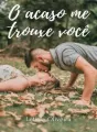 O acaso me trouxe você cover