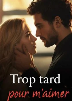 Trop tard pour m'aimer