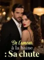 De l'amour à la haine : Sa chute cover