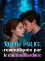 Rejetée par lui, revendiquée par le multimilliardaire cover