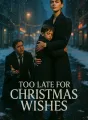 Too Late For Christmas Wishes cover