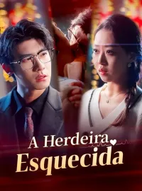 A Herdeira EsquecidaDramas Curtos