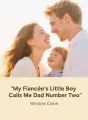 My Fiancée’s Little Boy Calls Me Dad Number Two cover