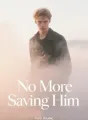 No More Saving Him cover