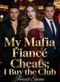 My Mafia Fiancé Cheats; I Buy the Club cover