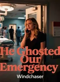 He Ghosted Our Emergency